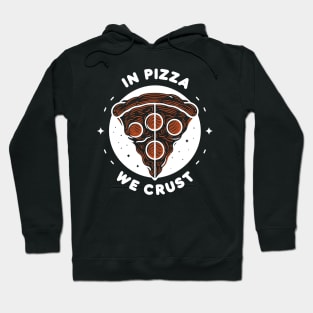 In Pizza We Crust Hoodie